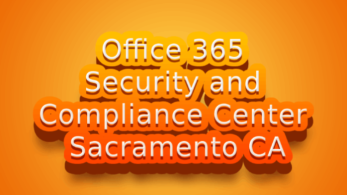 OfficeSecurityandComplianceCenterSacramentoCA