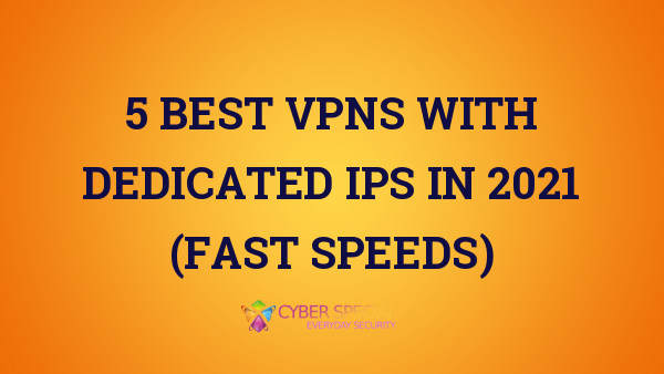 best vpns with dedicated ips in  fast speeds