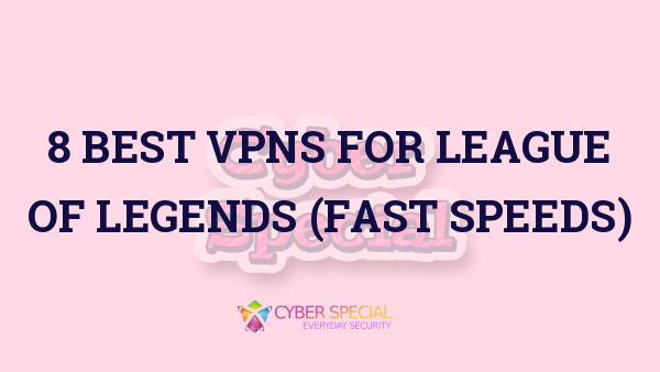 best vpns for league of legends fast speeds