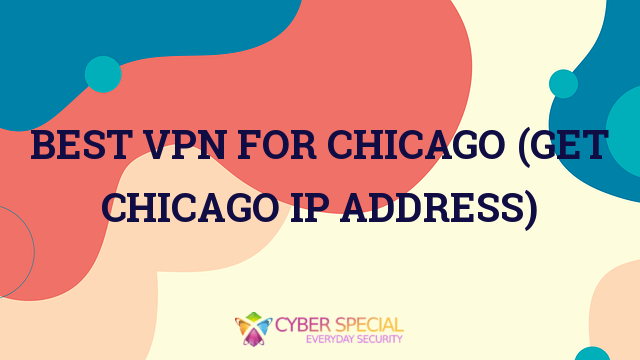 best vpn for chicago get chicago ip address