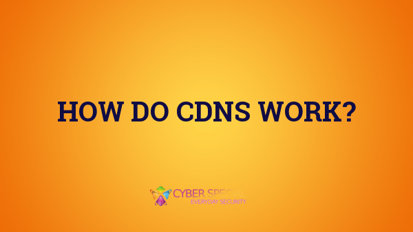 How Do CDNs Work?
