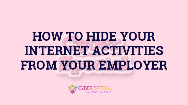 how to hide your internet activities from your employer