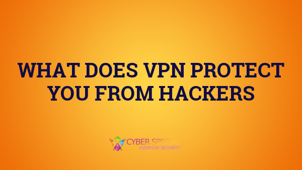 what does vpn protect you from hackers